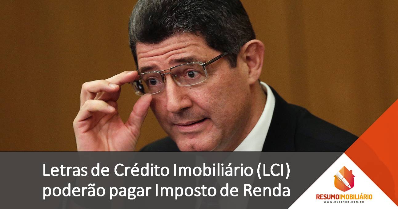 Letras de Crédito Imobiliário (LCI) poderão pagar Imposto de Renda