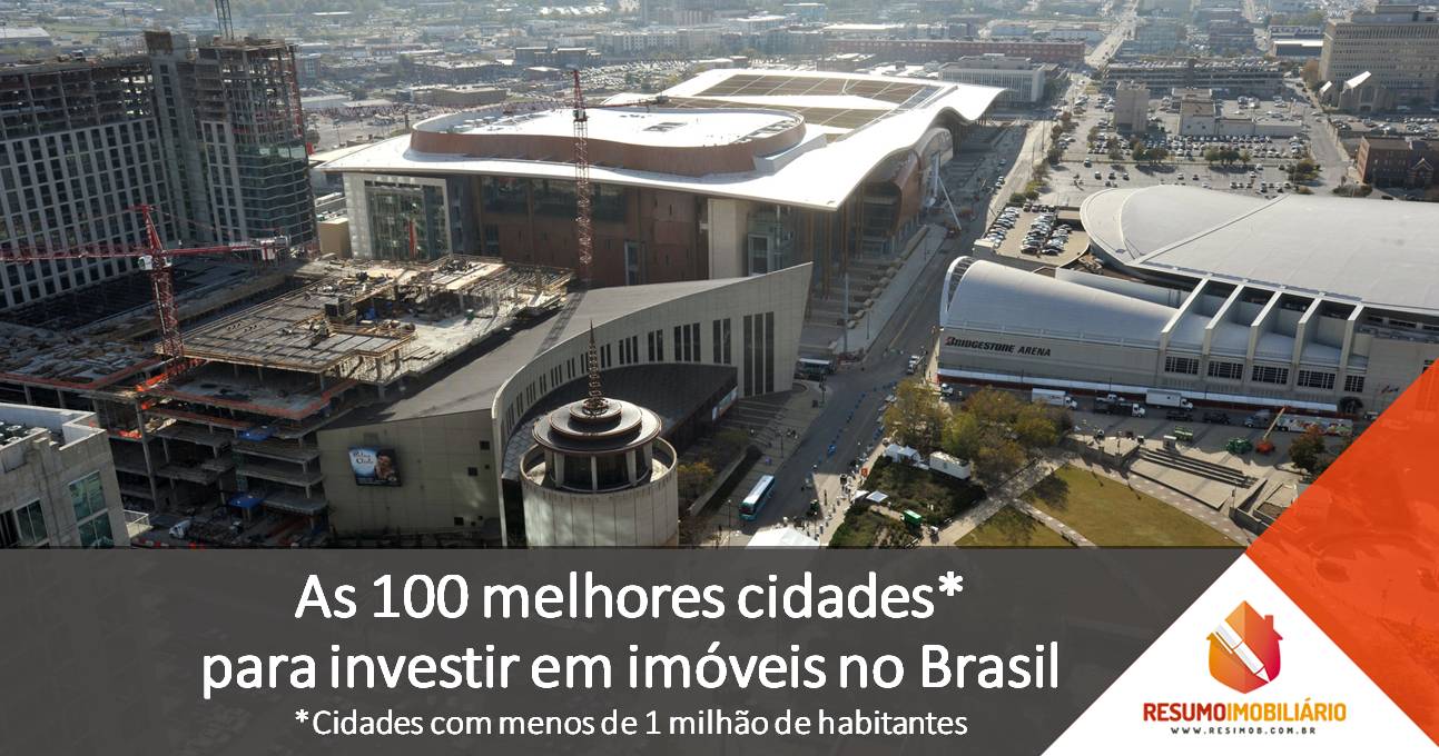 ﻿As 100 melhores cidades para investir em imóveis no Brasil