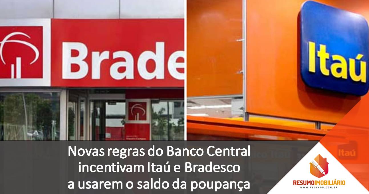 Novas regras do Banco Central incentivam Itaú e Bradesco a usarem o saldo da poupança