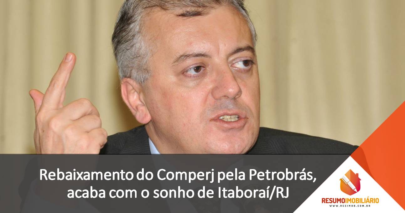 Rebaixamento do Comperj pela Petrobrás, acaba com o sonho de Itaboraí/RJ