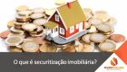 Mercado de securitização imobiliária apresenta o melhor resultado da história e cresce 70%