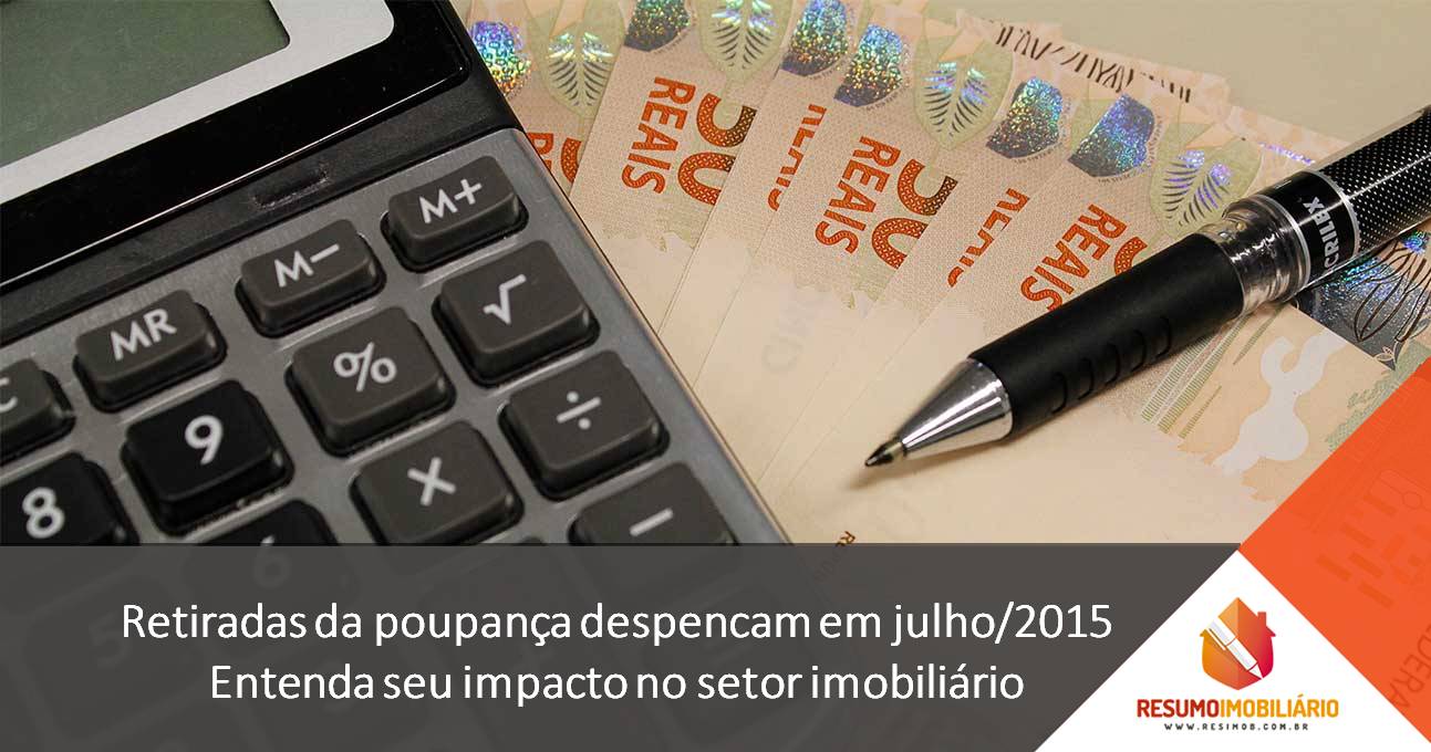 Retiradas da poupança despencam em julho/2015. Entenda seu impacto no setor imobiliário