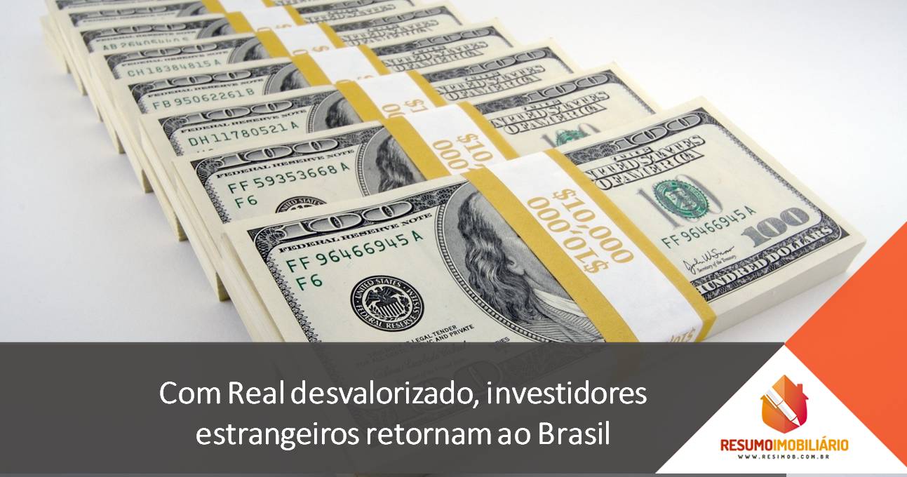 Com Real desvalorizado, investidores estrangeiros retornam ao Brasil
