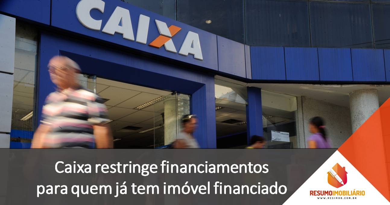 Caixa restringe financiamentos para quem já tem imóvel financiado