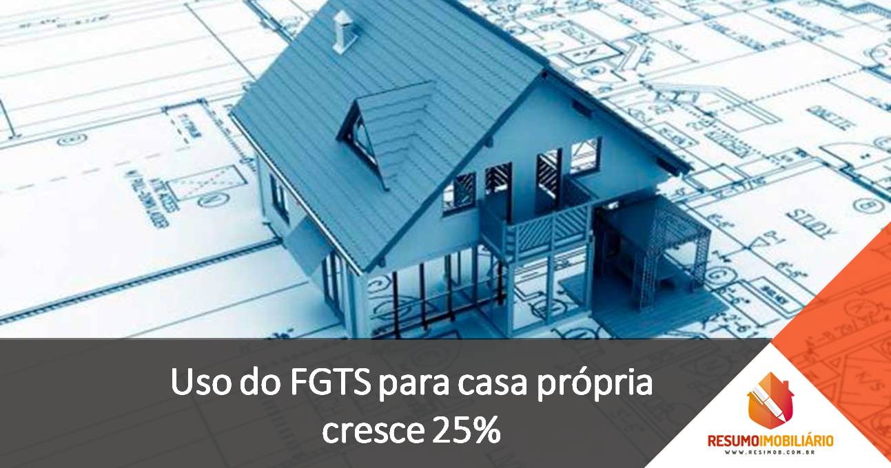 Uso do FGTS para casa própria cresce 25%