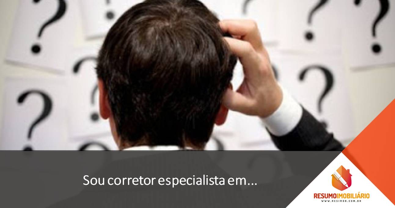 Sou corretor especialista em…