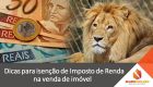 Quando declarar seu imóvel no Imposto de Renda?