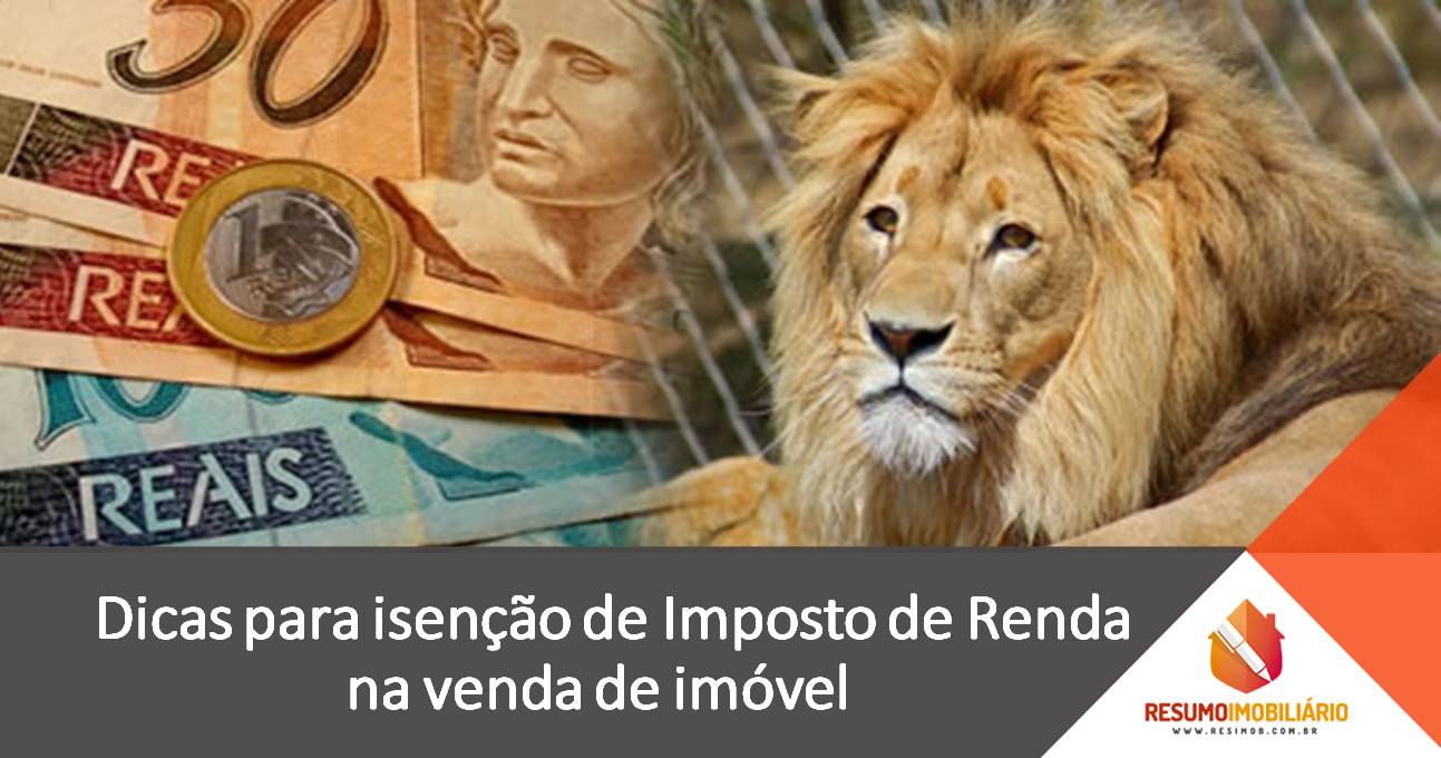 Dicas para isenção de Imposto de Renda na venda de imóvel