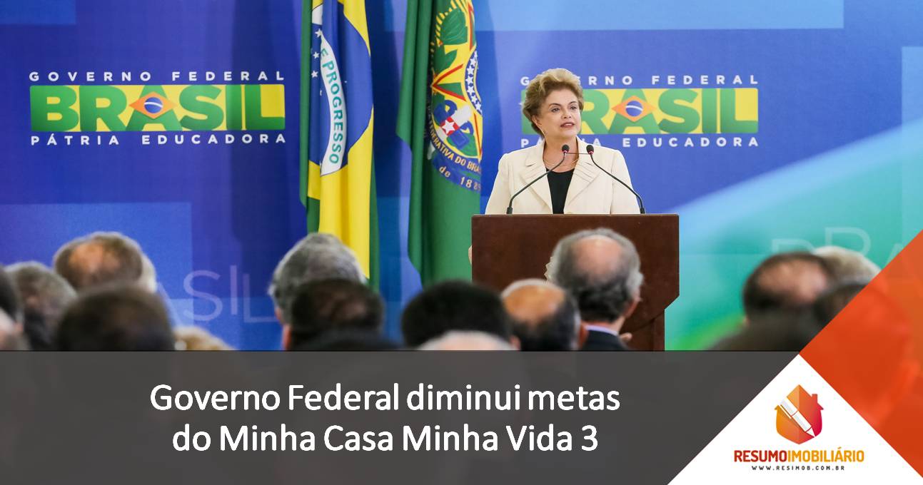 Governo Federal diminui metas do Minha Casa Minha Vida 3