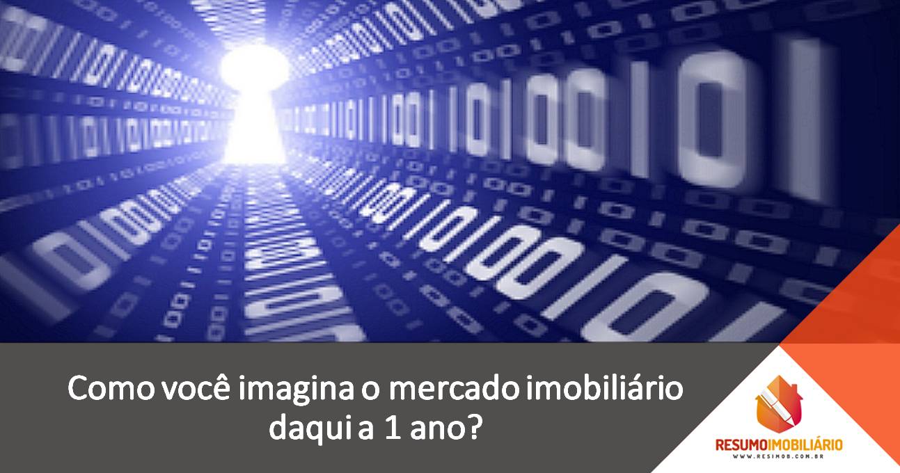 Como você imagina o mercado imobiliário daqui a 1 ano?