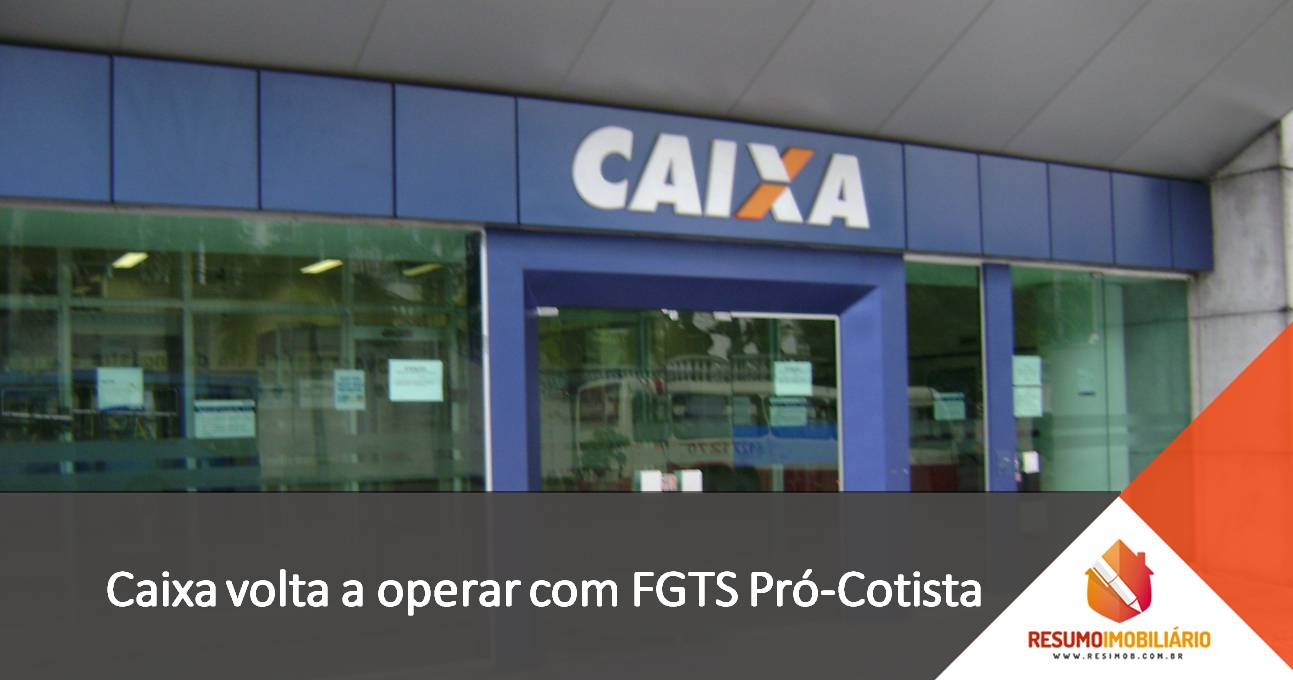 Caixa volta a operar com FGTS Pró-Cotista
