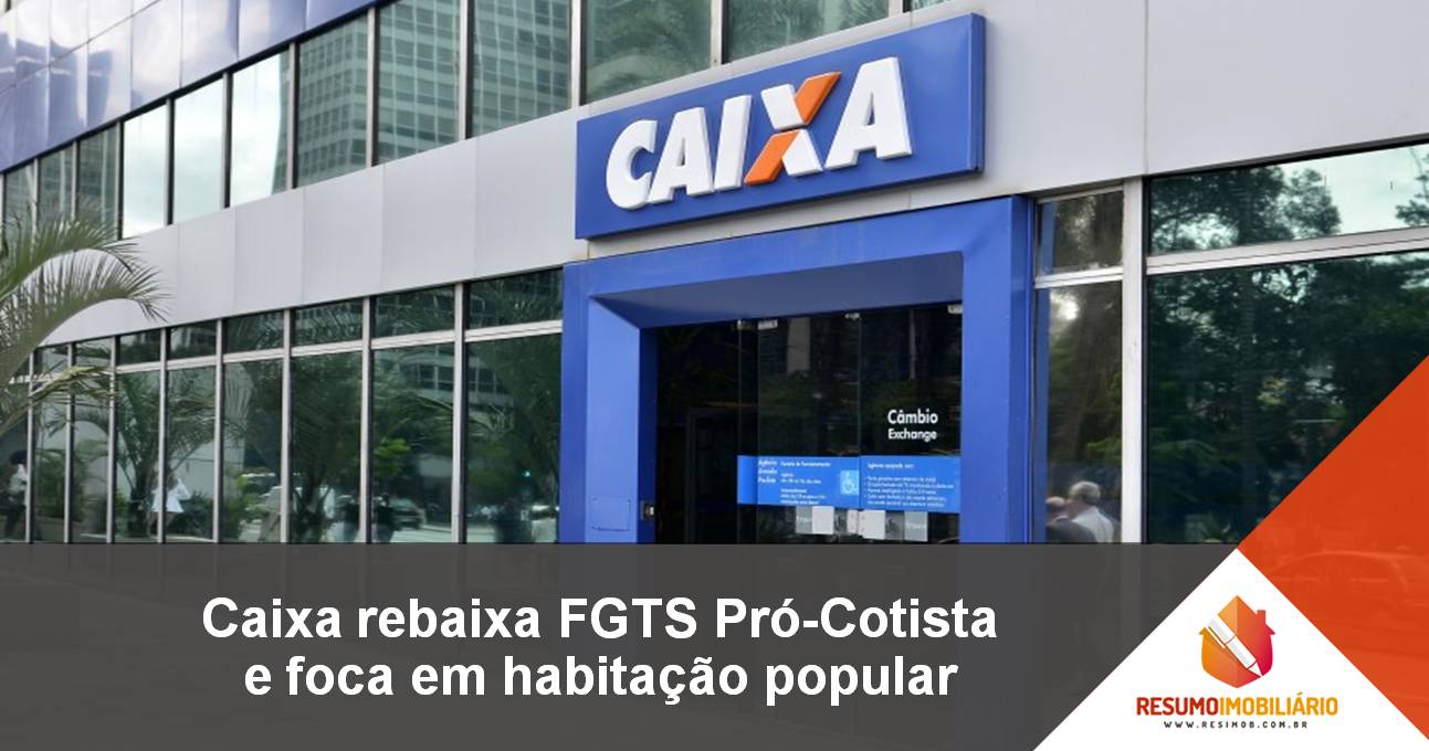 Caixa rebaixa FGTS Pró-Cotista e foca em habitação popular