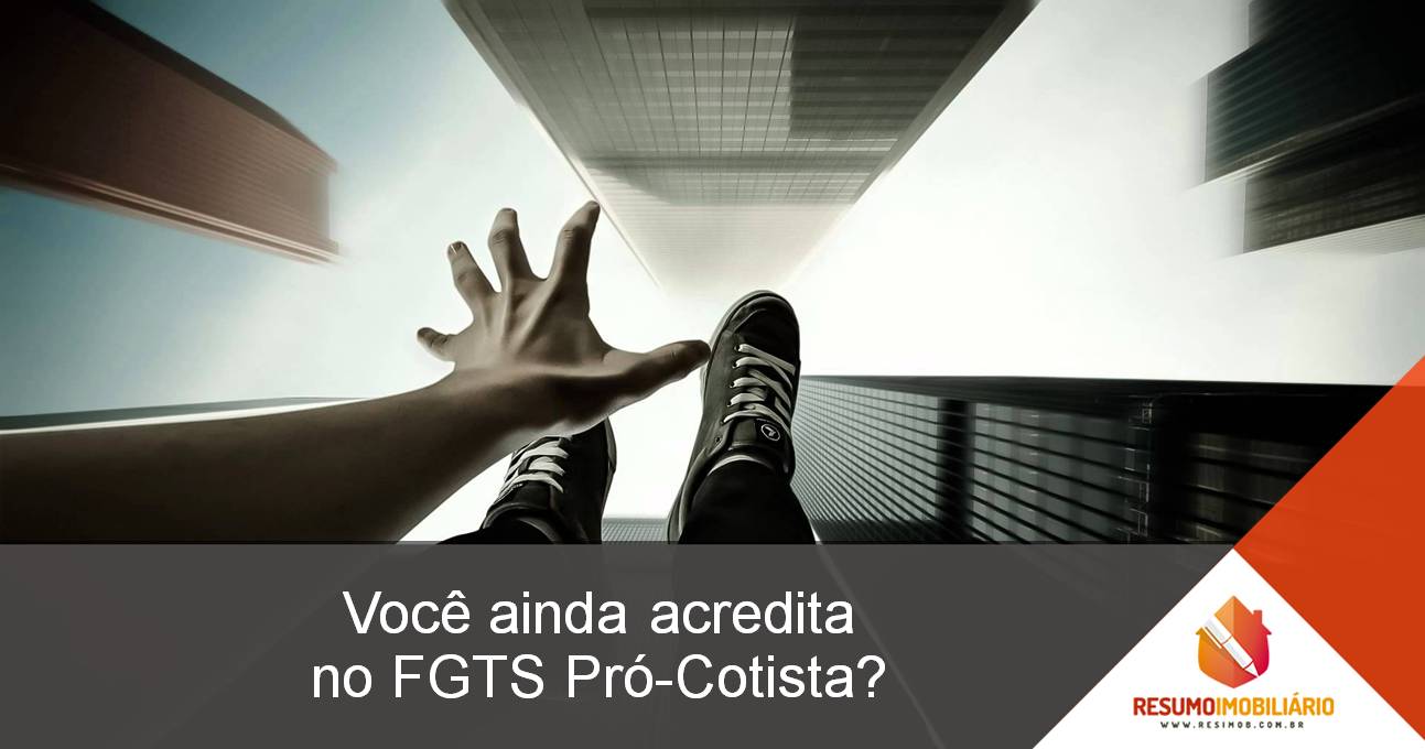Você ainda acredita no FGTS Pró-Cotista?