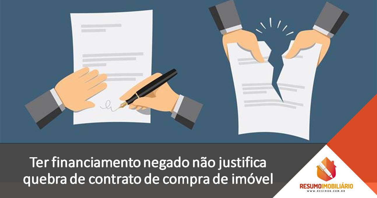 Ter financiamento negado não justifica quebra de contrato de compra de imóvel