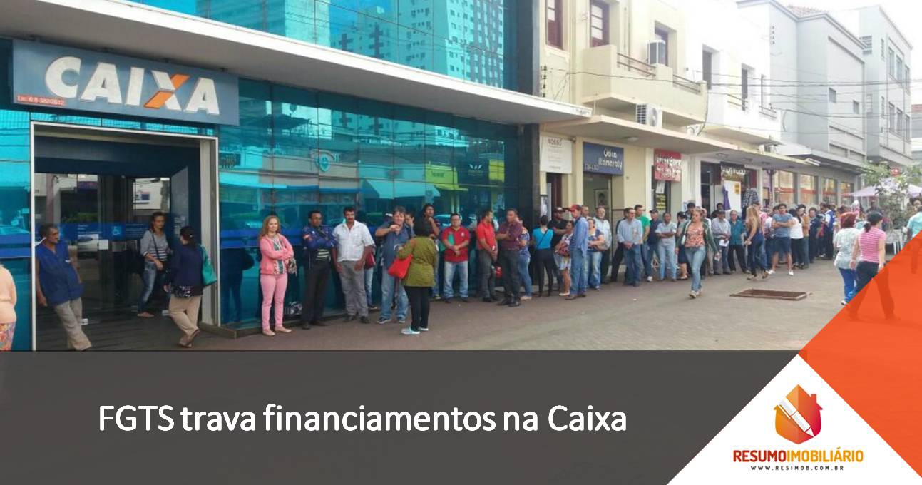 FGTS trava financiamentos na Caixa