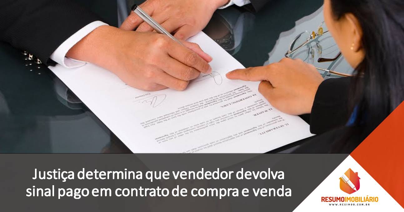 Justiça determina que vendedor devolva sinal pago em contrato de compra e venda