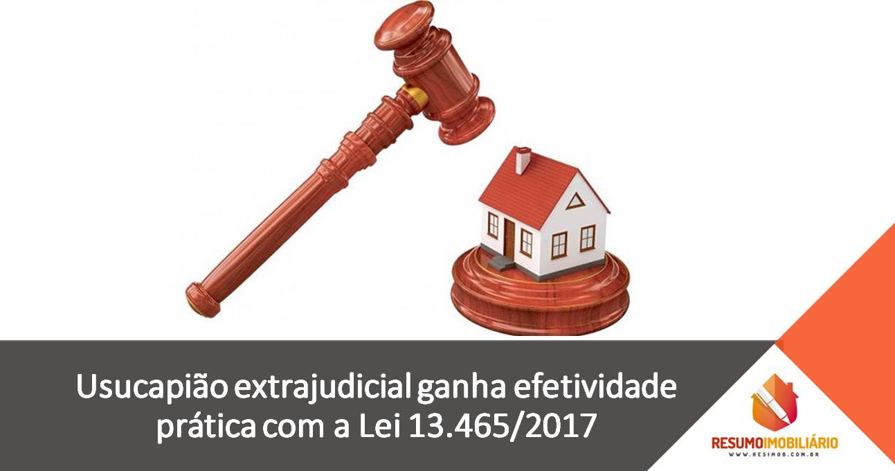 Usucapião extrajudicial ganha efetividade prática com a Lei 13.465/2017