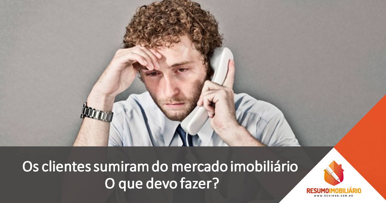 Os clientes sumiram do mercado imobiliário. O que devo fazer?