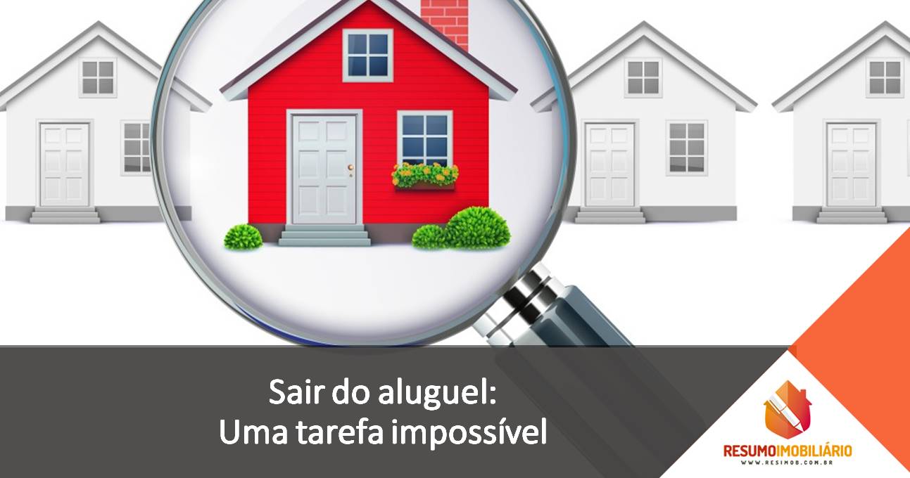 Sair do aluguel: uma tarefa impossível