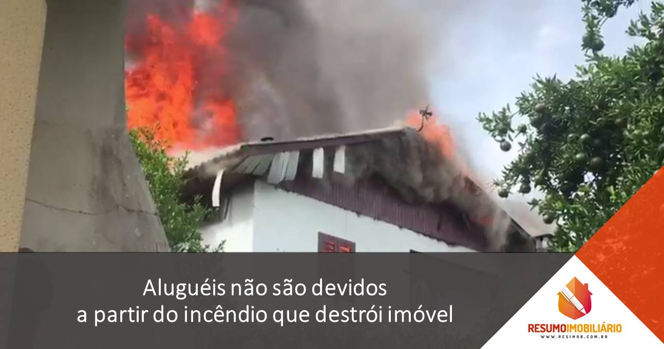 Aluguéis não são devidos a partir do incêndio que destrói imóvel
