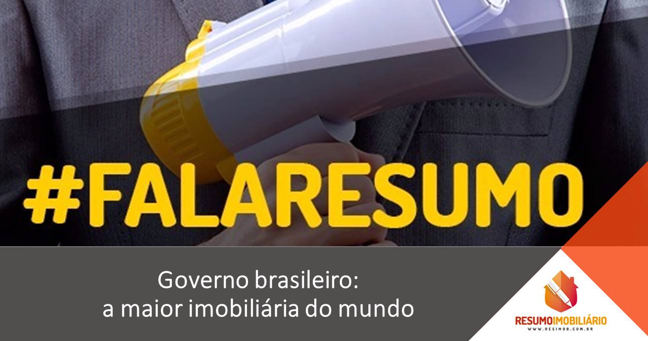 Governo brasileiro: a maior imobiliária do mundo