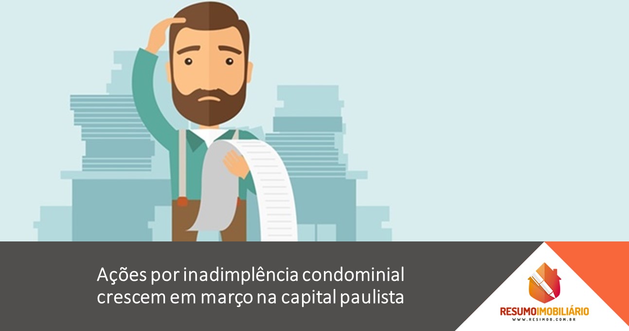 Ações por inadimplência condominial crescem em março na capital paulista