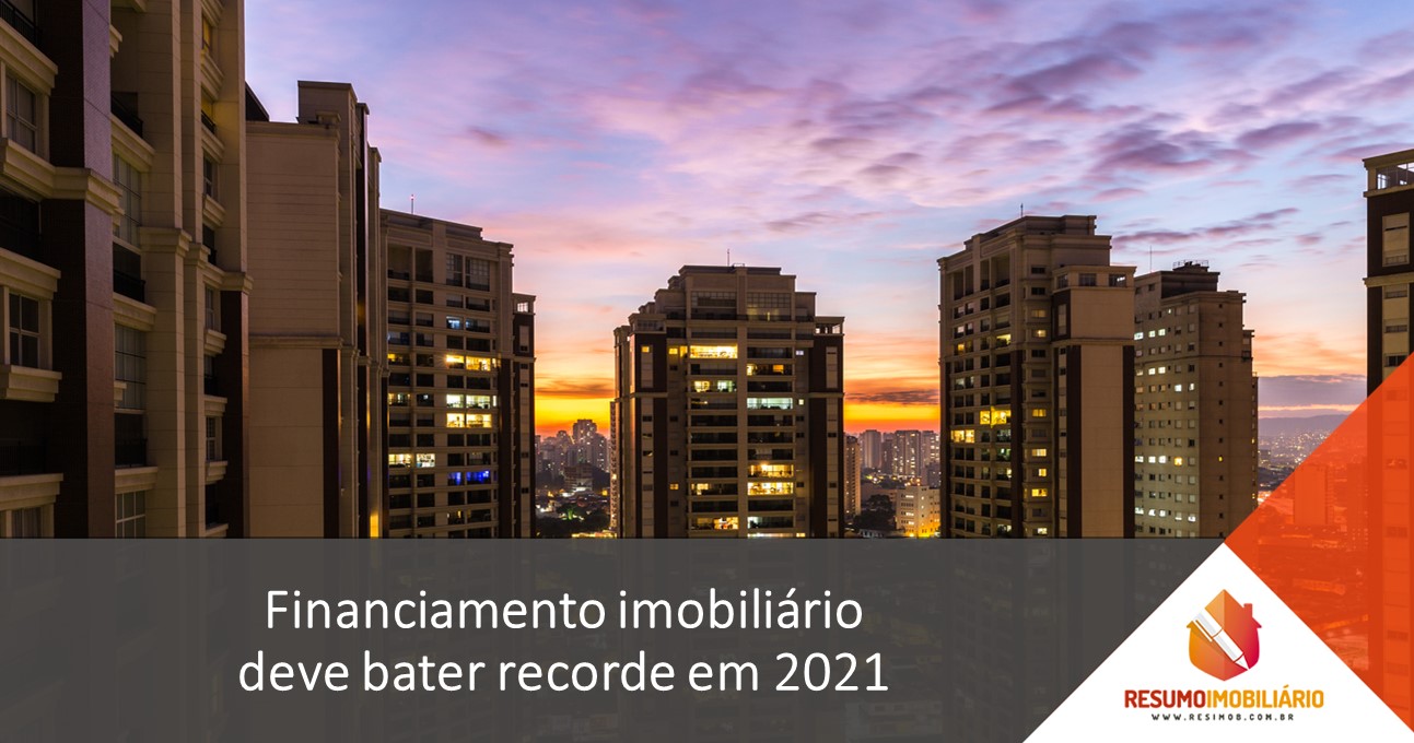 Financiamento imobiliário deve bater recorde em 2021
