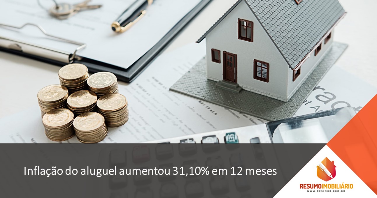 Inflação do aluguel aumentou 31,10% em 12 meses