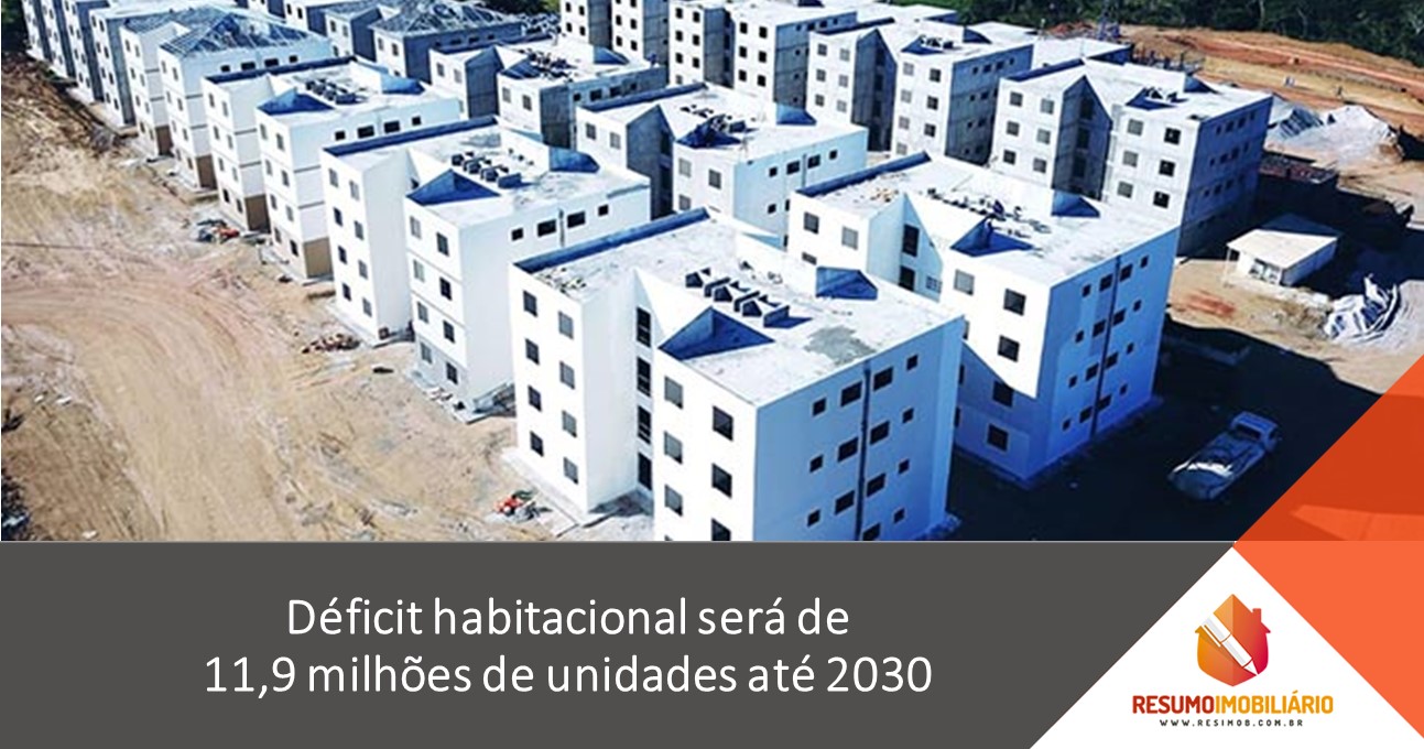 Déficit habitacional será de 11,9 milhões de unidades até 2030