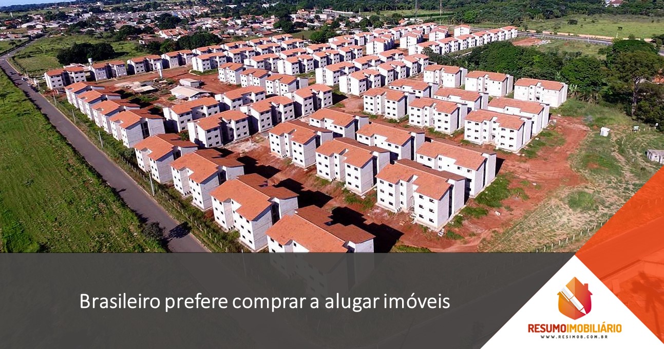 Brasileiro prefere comprar a alugar imóveis